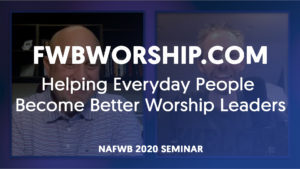 fwbworship.com NAFWB seminar