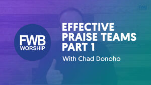 How To Have An Effective Praise Team - Part 1