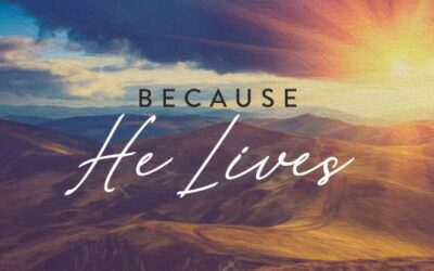 The Story Behind “Because He Lives”